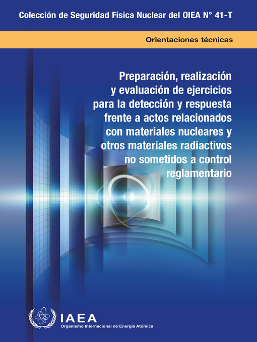 Title details for Preparation, Conduct and Evaluation of Exercises for Detection of and Response to Acts Involving Nuclear and Other Radioactive Material out of Regulatory Control by International Atomic Energy Agency - Available